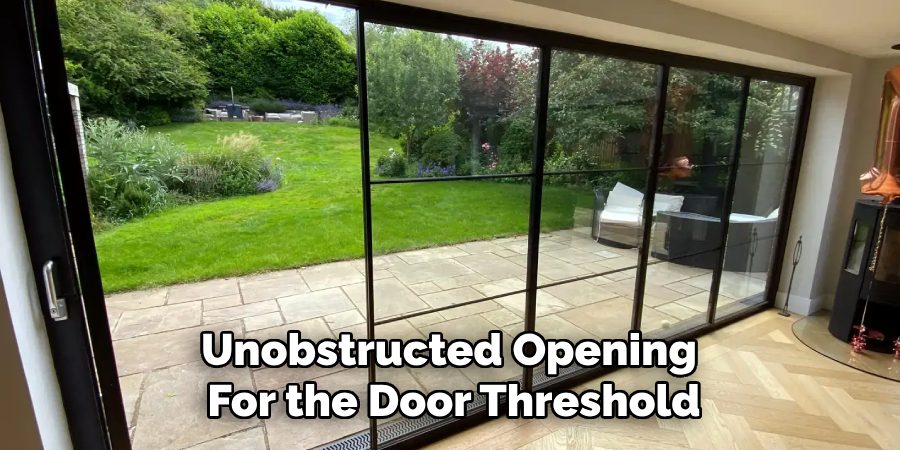 Unobstructed Opening
For the Door Threshold