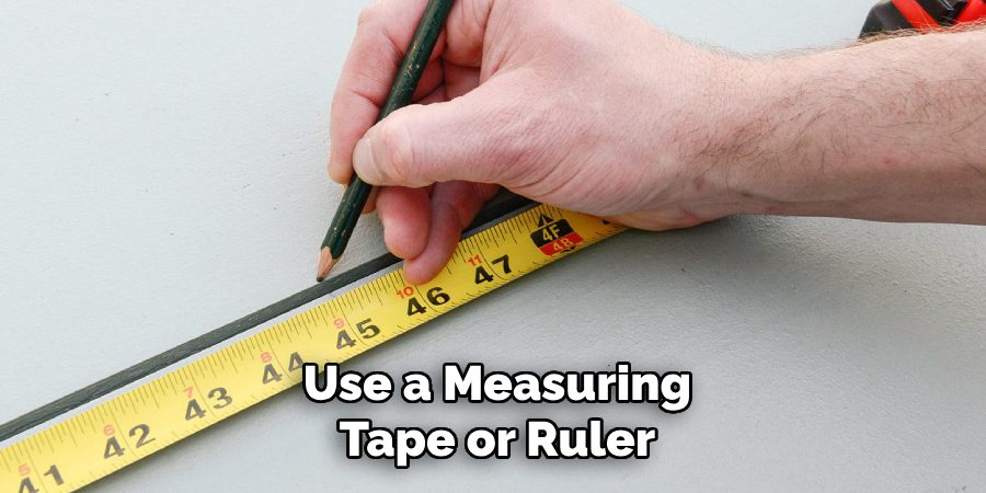 Use a Measuring Tape or Ruler