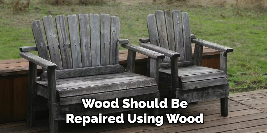 Wood Should Be Repaired Using Wood