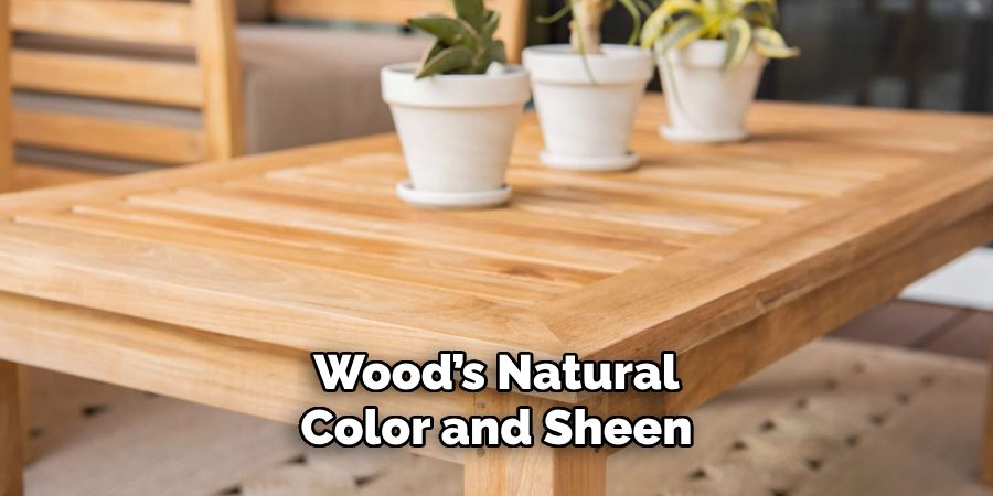 Wood’s Natural
Color and Sheen