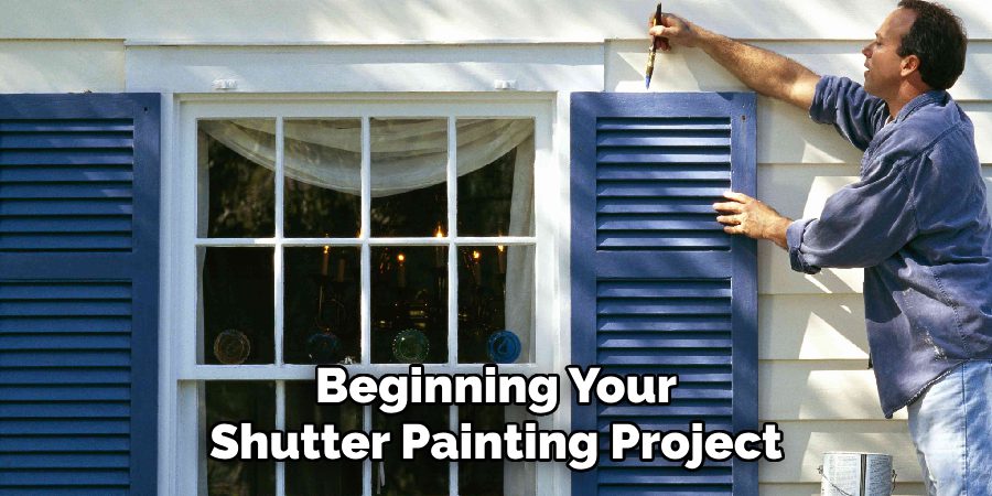 Beginning Your
Shutter Painting Project