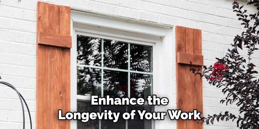 Enhance the
Longevity of Your Work
