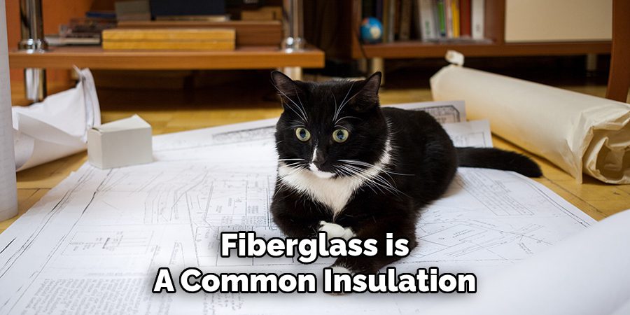 Fiberglass is
A Common Insulation