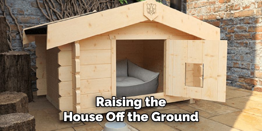 Raising the
House Off the Ground  