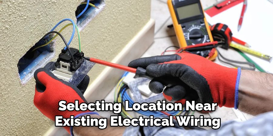 Selecting Location Near
Existing Electrical Wiring
