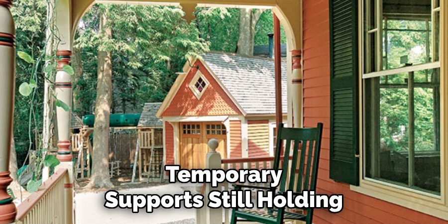 Temporary
Supports Still Holding