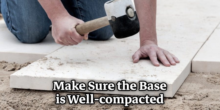 Make Sure the Base is Well-compacted