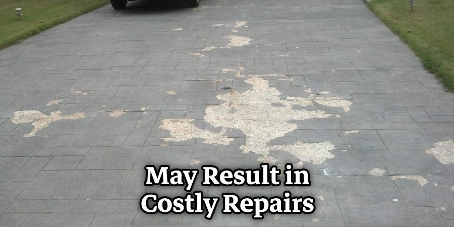 May Result in Costly Repairs