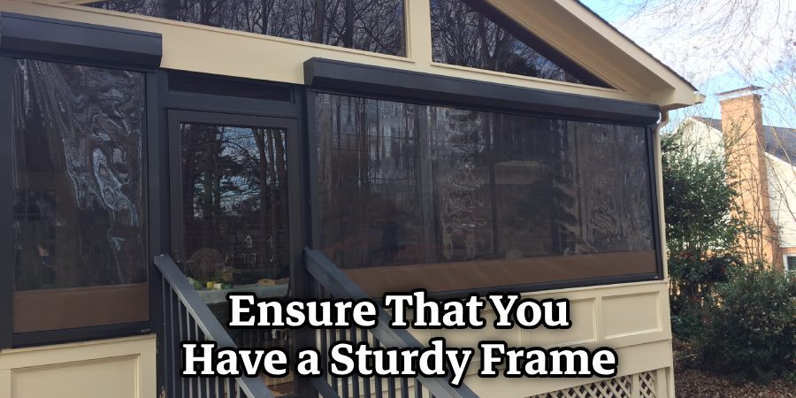 Ensure That You Have a Sturdy Frame