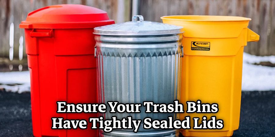 Ensure Your Trash Bins Have Tightly Sealed Lids