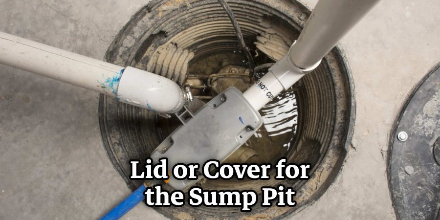 Lid or Cover for the Sump Pit