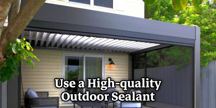 Use a High-quality Outdoor Sealant